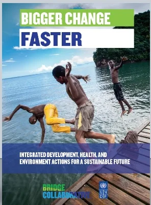 Bigger Change Faster: Integrated Development, Health, and Environment Actions for a Sustainable Future