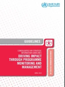 WHO Consolidated HIV Strategic Information Guidelines: Driving Impact Through Programme Monitoring and Management