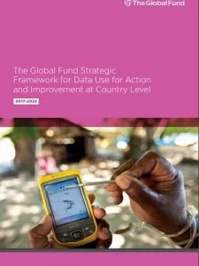 The Global Fund Strategic Framework for Data Use for Action and Improvement at Country Level
