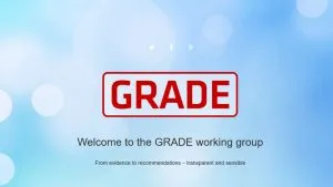 GRADE: Grading of Recommendations Assessment, Development and Evaluation