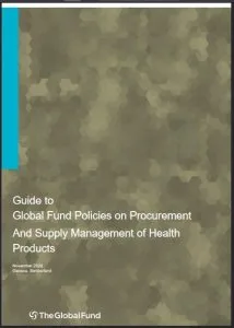 Guide to Global Fund Policies on Procurement and Supply Chain Management of Health Products