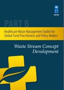Part B: Waste Stream Concept Development, Healthcare Waste Management Toolkit for Global Fund Practitioners and Policy Makers